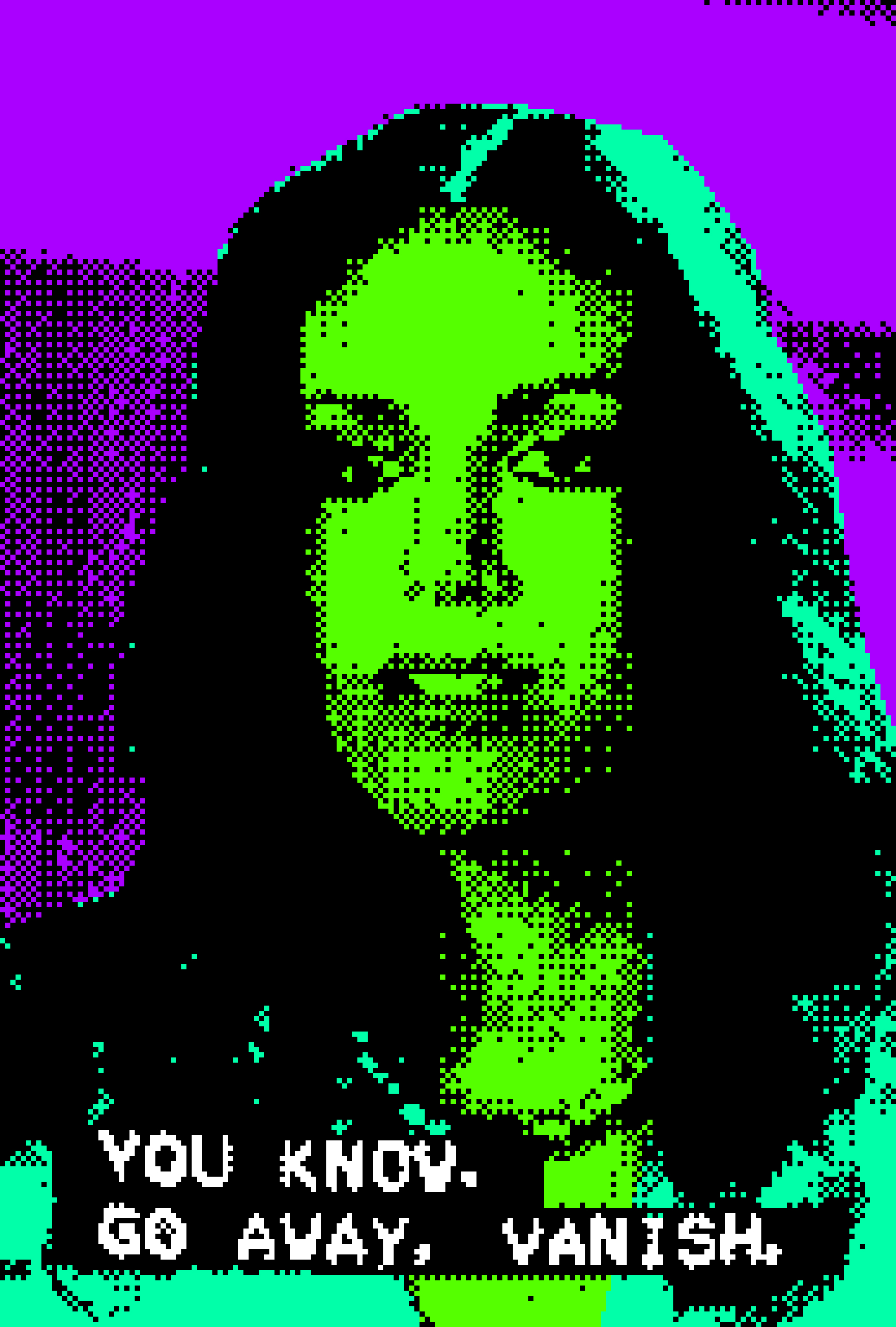 YOU KNOW, GO AWAY, VANISH